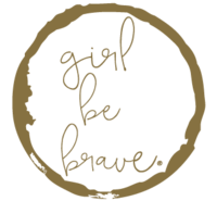 Girl Be Brave